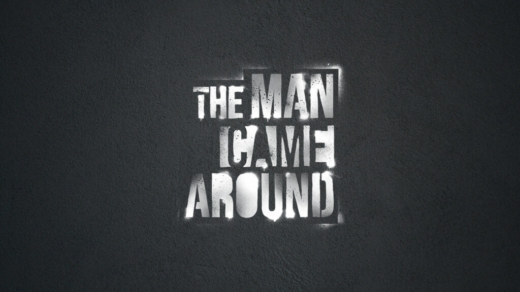 The Man Came Around